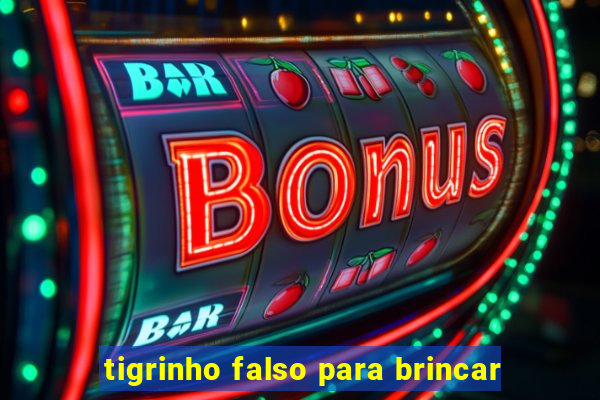 tigrinho falso para brincar